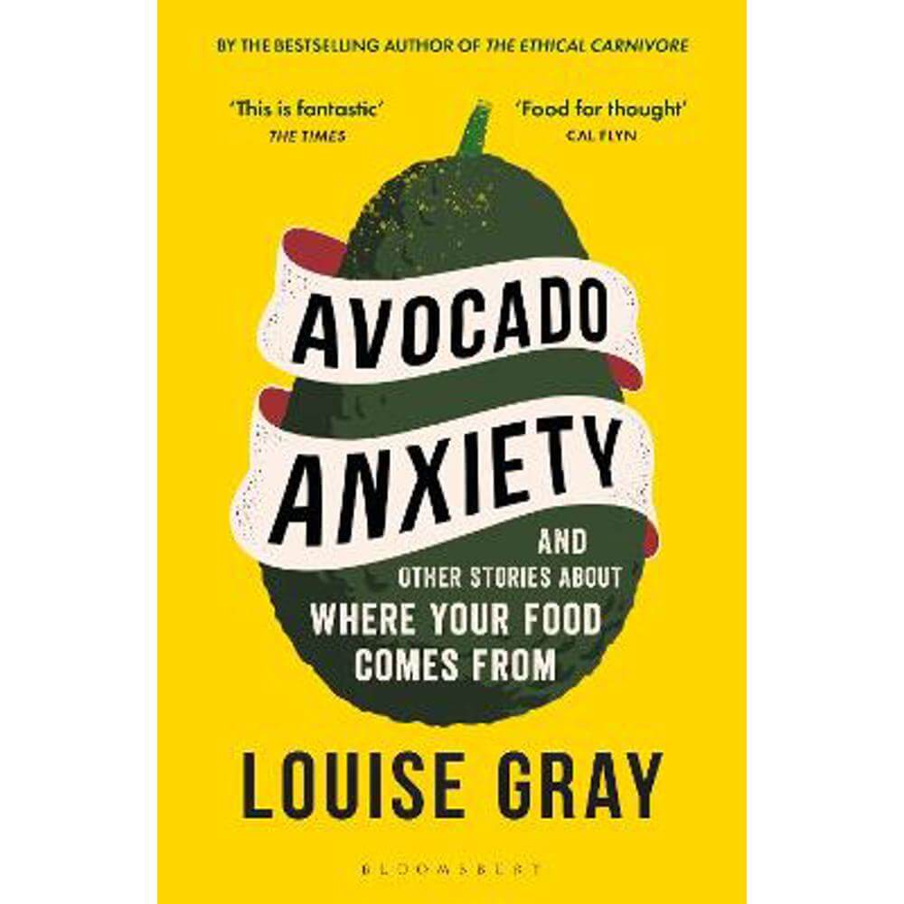 Avocado Anxiety: and Other Stories About Where Your Food Comes From (Paperback) - Louise Gray